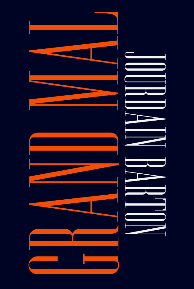 Grand Mal by Jourdain Barton